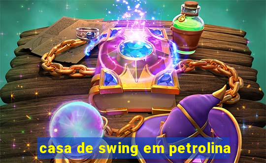 casa de swing em petrolina